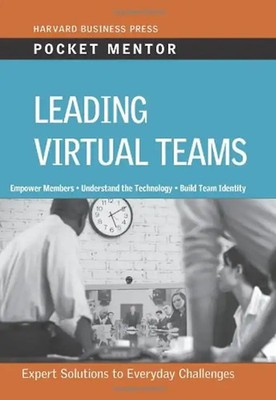 Leading Virtual Teams: Expert Solutions to Everyday Challenges (Pocket Mentor)