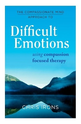 Chris Irons The Compassionate Mind Approach to Difficult Emotions (Taschenbuch)