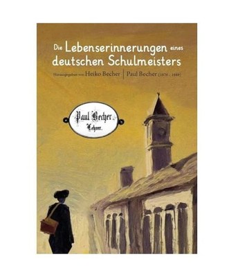 Die Lebenserinnerungen eines deutschen Schulmeisters, Becher, Paul