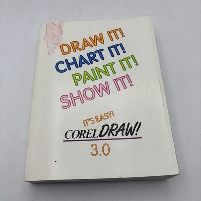 Draw it! Chart it! Paint it! Show it!: CorelDraw Users Manual