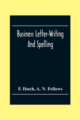 Ibach - Business Letter-Writing And Spelling  For The School Office A - X555z