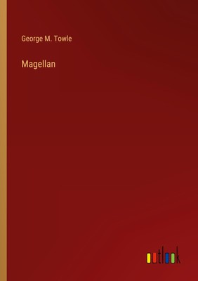 Magellan George M. Towle Taschenbuch Paperback Englisch 2023 Outlook Verlag