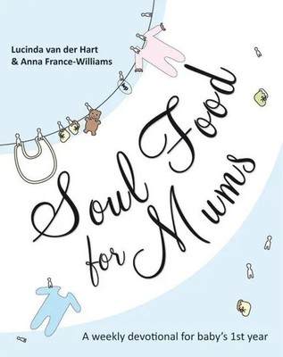 Soul Food for Mums | An Ideal Devotional For Baby'S 1St Year | France-Williams