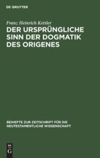 Der Urspr�ngliche Sinn Der Dogmatik Des Origenes, Hardcover by Kettler, Franz...