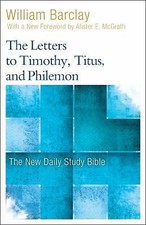 The Letters to Timothy, Titus, and Philemon (The New Daily Study Bible), Barclay