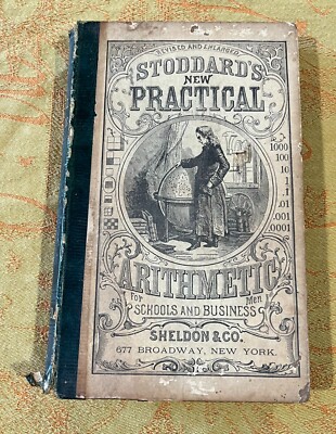 Stoddards New Practical Arithmetic - John Stoddard - 1865?  1881 HC WORN