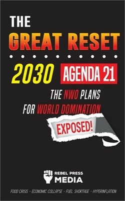 The Great Reset 2030 - Agenda 21 - The NWO plans for World Domination Exposed! F