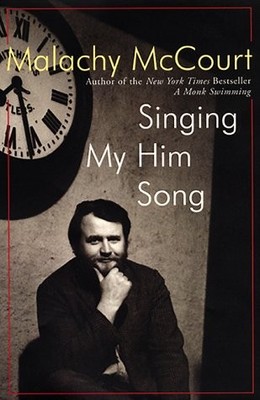 Singing My Him Song by McCourt, Malachy
