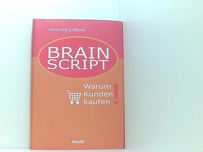 Brains-Script Warum Kunden kaufen! Häusel, Hans-Georg: