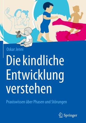 Die kindliche Entwicklung verstehen Oskar Jenni