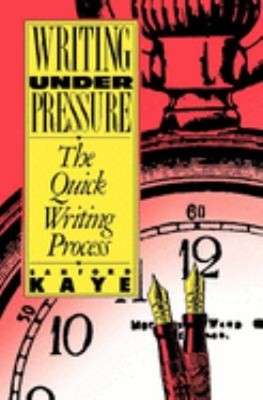 Writing under Pressure : The Quick Writing Process Paperback Sanf