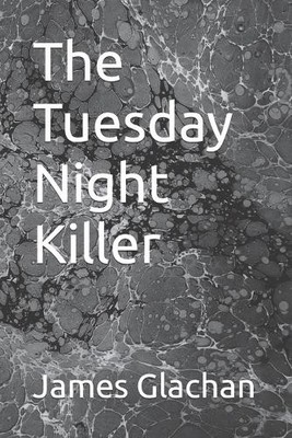 The Tuesday Night Killer, Glachan, James