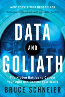 Data and Goliath: The Hidden Battles to Collect Your Data and Control You - GOOD