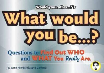 Would You Rathers What Would You Be: Questions to Find Out Who - VERY GOOD