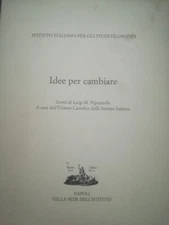 IDEE PER CAMBIARE SCRITTI DI LUIGI M. PIGNATIELLO A CURA DELL'UNIONE CATTOLICA