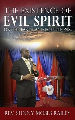 The Existence Of Evil Spirit On Earth And Pollution's by Sunny Moses Railey (Eng