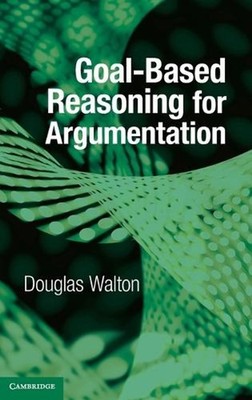Goal-based Reasoning for Argumentation by Douglas Walton (English) Hardcover Boo