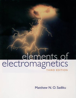 Elements of Electromagnetics (The ^AOxford Series in Electrical and Computer...