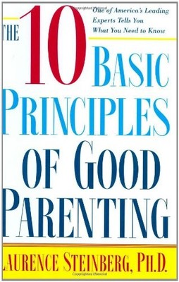 The Ten Basic Principles of Good Parenting by Steinberg, Laurence