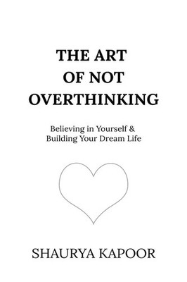 The Art of Not Overthinking By Shaurya Kapoor (Paperback UK IMPORT)