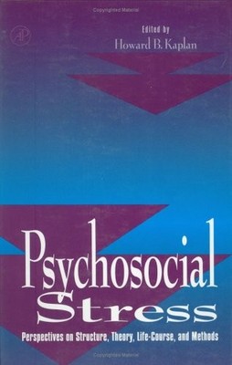 PSYCHOSOCIAL STRESS: PERSPECTIVES ON STRUCTURE, THEORY, By Howard B. Kaplan