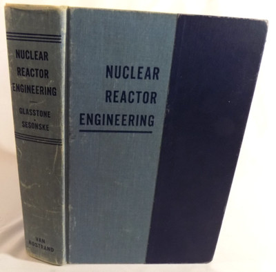 Nuclear Reactor Engineering by Samuel Glasstone & Alexander Sesonske 1967