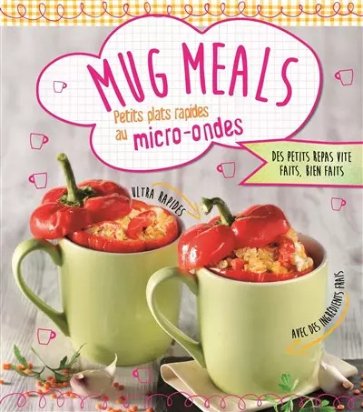 Mug Meals: Kleine Schnellgerichte in der Mikrowelle, Nina Engels