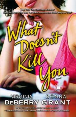 What Doesnt Kill You: A Novel - Paperback By DeBerry, Virginia - GOOD