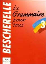 Bescherelle 3: Grammaire Pour Tous: Bescherelle 3 - Grammaire Pour Tous,Bescher