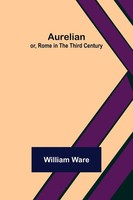 William Ware | Aurelian; Or, Rome In The Third Century | Taschenbuch | Englisch