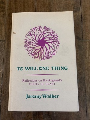 To Will One Thing : Reflections on Kierkegaard's Purity of Heart