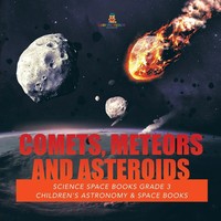 Baby | Comets, Meteors And Asteroids Science Space Books Grade 3 Children's...