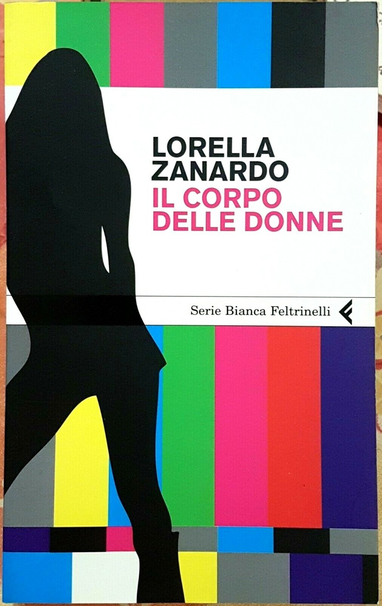 Lorella Zanardo, Il corpo delle donne, Ed. Feltrinelli, 2010 | eBay