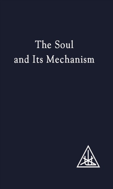 The Soul and its Mechanism by Alice A. Bailey PAPERBACK 9780853301158