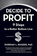 Decide to Profit: 9 Steps to a Better Bottom Line, Rogers, Dorriah, Very Good Bo