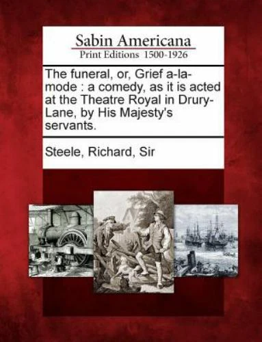 NEW BOOK The funeral, or, Grief a-la-mode : a comedy, as it