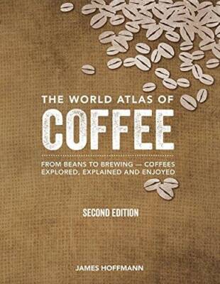 The World Atlas of Coffee: From Beans to Brewing -- Coffees Explored, Exp - GOOD