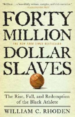 Forty Million Dollar Slaves: The Rise, Fall, and Redemption of the Black  - GOOD