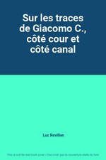 Auf den Spuren von Giacomo C., Hof- und Kanalseite, Luc Revillon