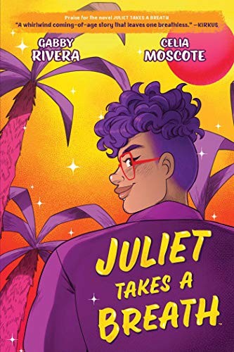 Juliet Takes a Breath By Gabby Rivera,Celia Moscote