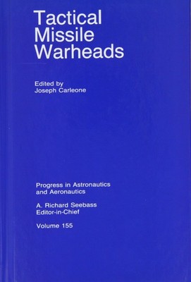 TACTICAL MISSILE WARHEADS (PROGRESS IN ASTRONAUTICS & AERONAUTICS) J. Carleone