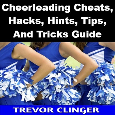 Cheerleading Cheats, Hacks, Hints, Tips, And Tricks Guide