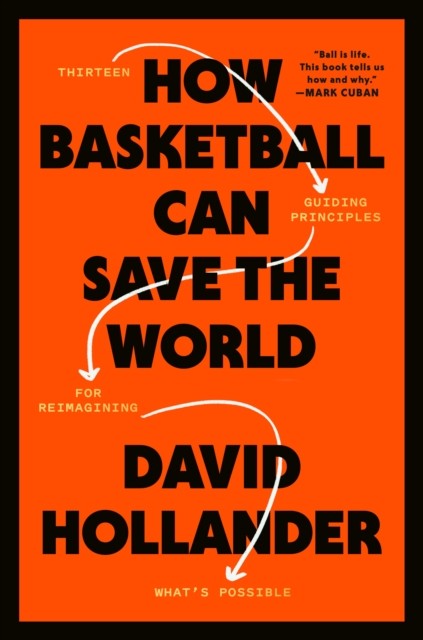 How Basketball Can Save the World by David Hollander (Hardback Book)