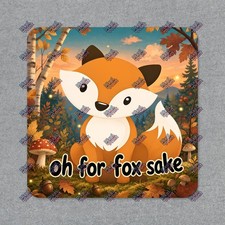 Oh For Fox Sake Cute Autumn Woodland Fox Sticker S766