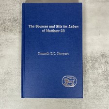 Sources and Sitz im Leben of Matthew 23 by Kenneth G.C. Newport Sheffield JSNTS