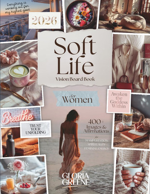 Soft Life Vision Board Book For Women: 400+ Images & Affirmations For Manifestat