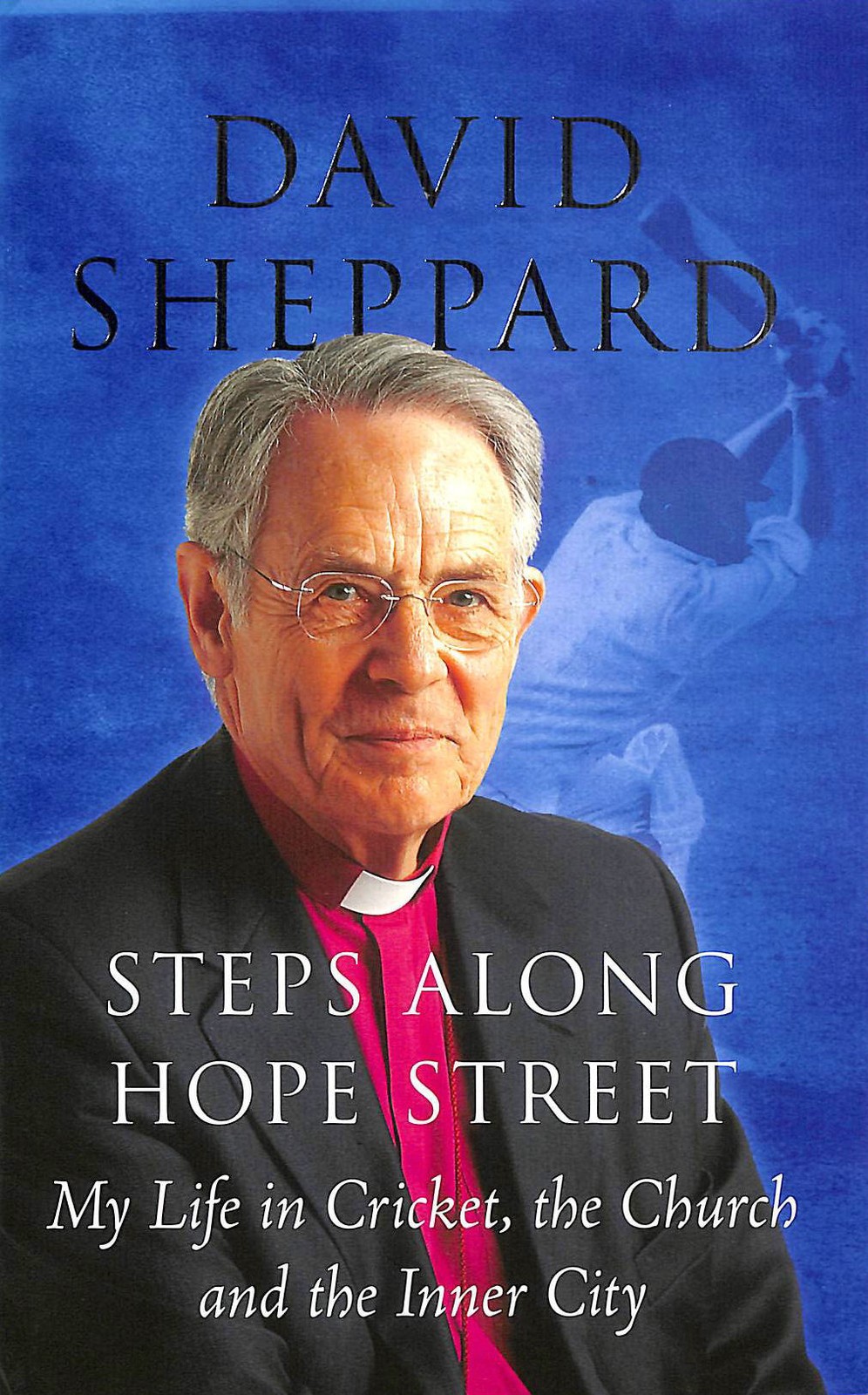 Steps Along Hope Street: My Life in Cricket, the Church and the Inner City