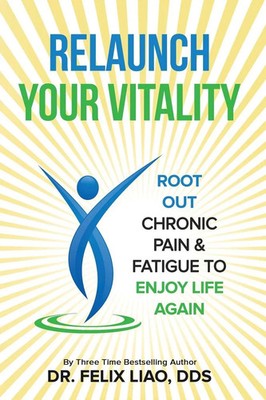 Relaunch Your Vitality | Root Out Chronic Pain & Fatigue To Enjoy Life Again