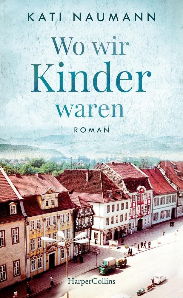 Wo wir Kinder waren Kati Naumann