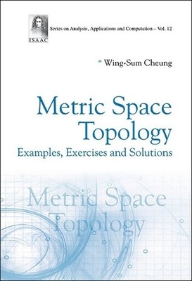 Metric Space Topology: Examples, Exercises And Solutions - 9789811266973